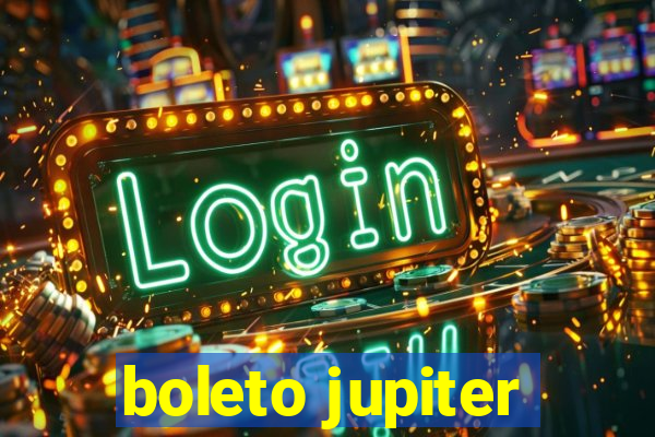 boleto jupiter